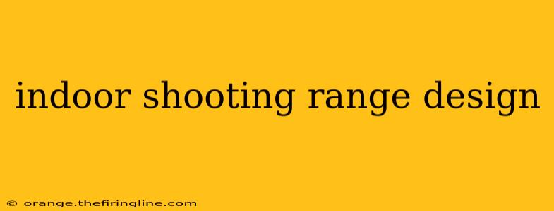 indoor shooting range design