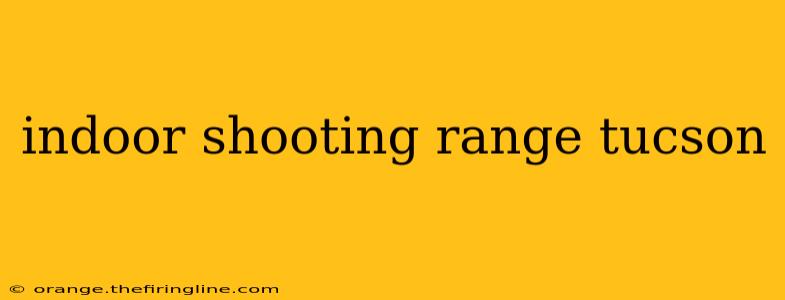 indoor shooting range tucson