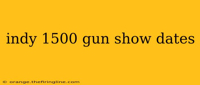 indy 1500 gun show dates