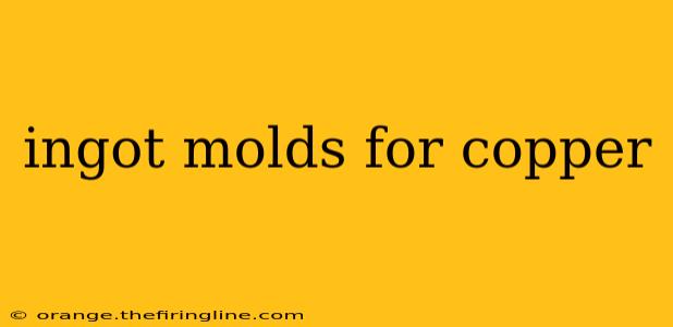 ingot molds for copper