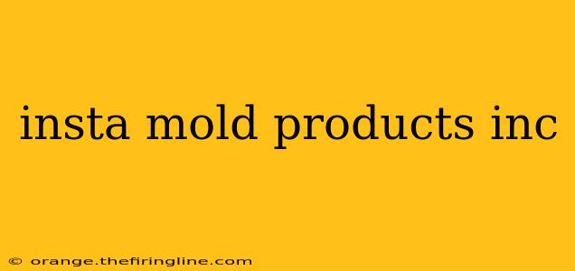 insta mold products inc