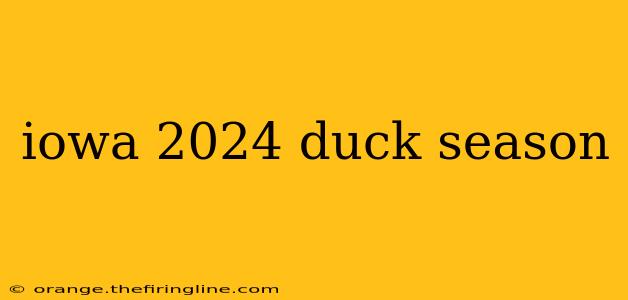 iowa 2024 duck season