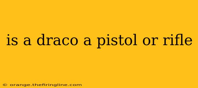 is a draco a pistol or rifle