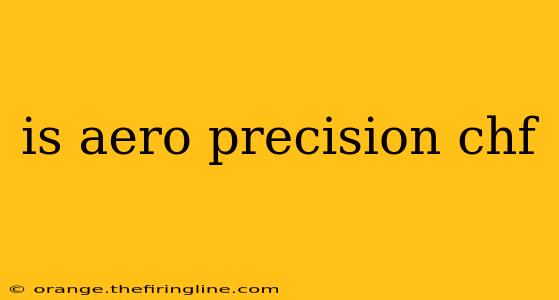 is aero precision chf