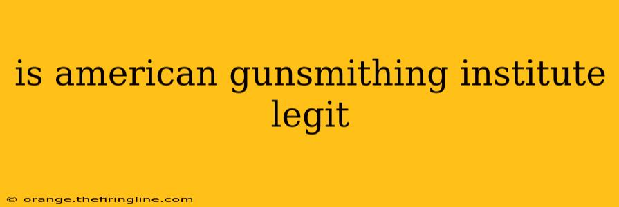 is american gunsmithing institute legit