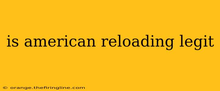 is american reloading legit