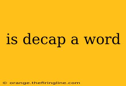 is decap a word