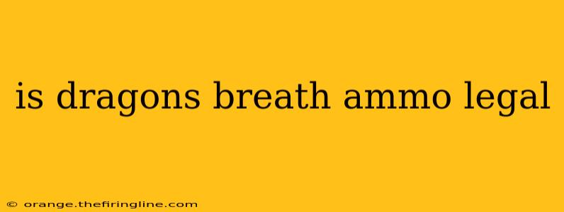 is dragons breath ammo legal