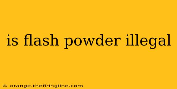 is flash powder illegal