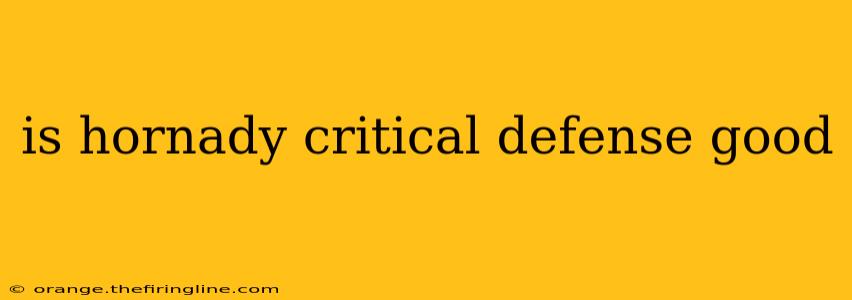 is hornady critical defense good