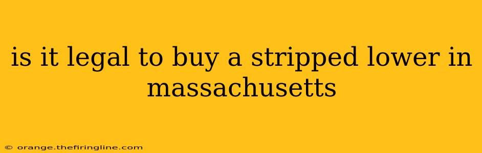 is it legal to buy a stripped lower in massachusetts