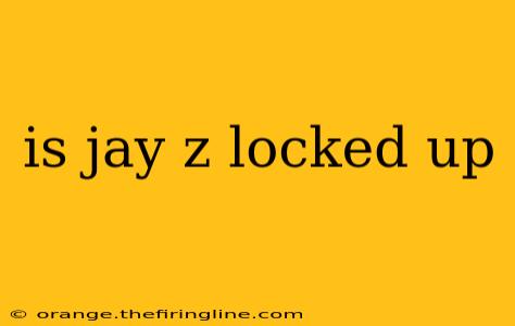 is jay z locked up