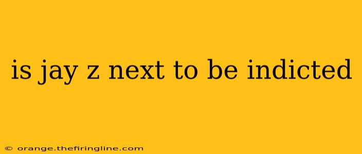 is jay z next to be indicted