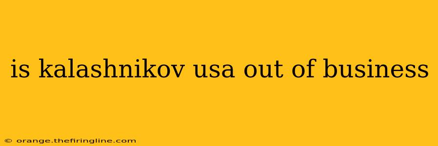 is kalashnikov usa out of business