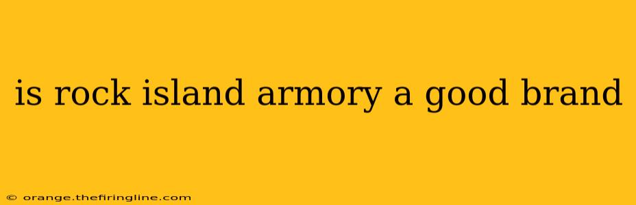 is rock island armory a good brand