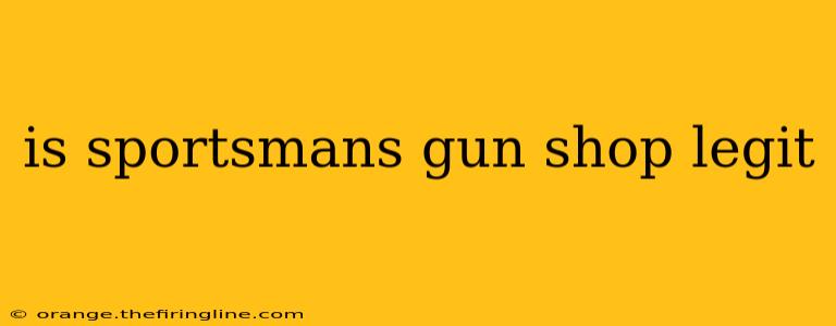 is sportsmans gun shop legit