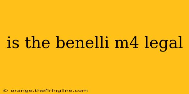 is the benelli m4 legal