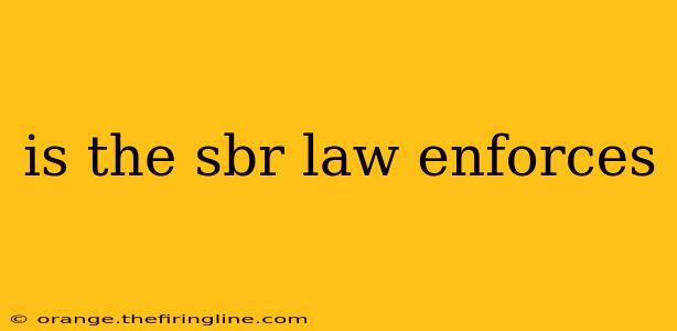 is the sbr law enforces