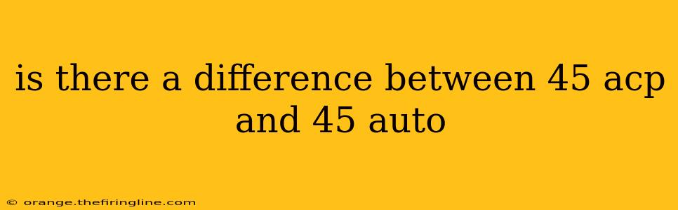 is there a difference between 45 acp and 45 auto