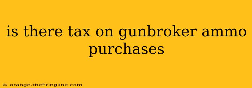 is there tax on gunbroker ammo purchases