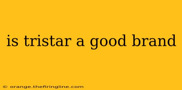 is tristar a good brand