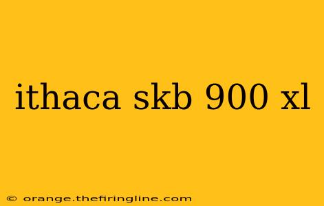 ithaca skb 900 xl