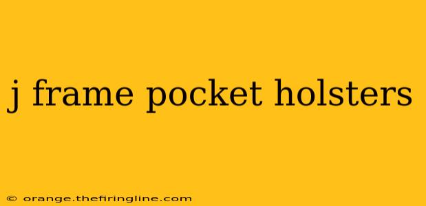 j frame pocket holsters