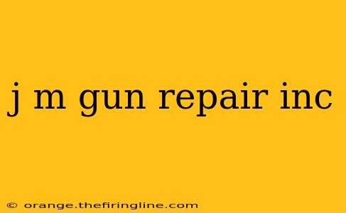 j m gun repair inc