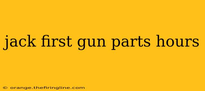 jack first gun parts hours