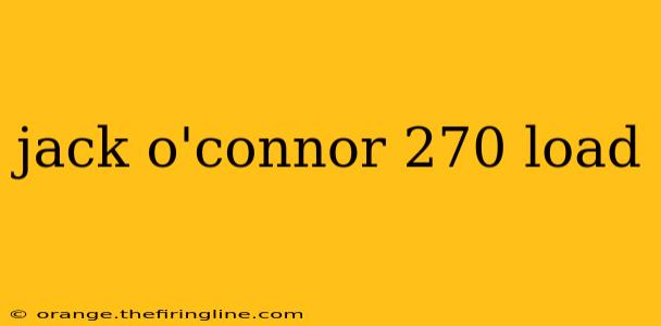 jack o'connor 270 load