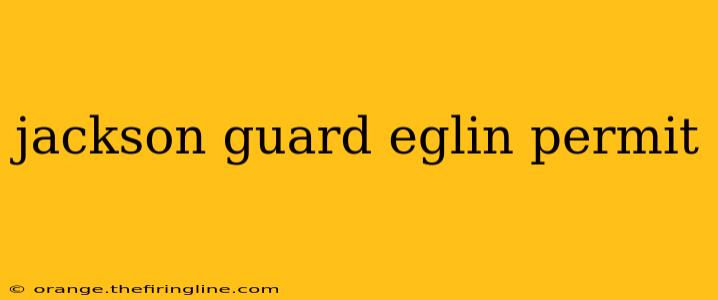 jackson guard eglin permit