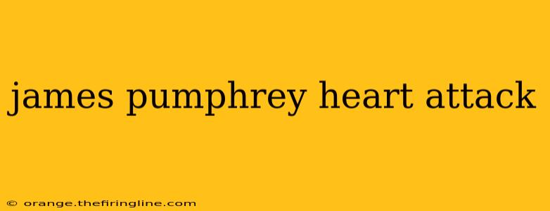 james pumphrey heart attack