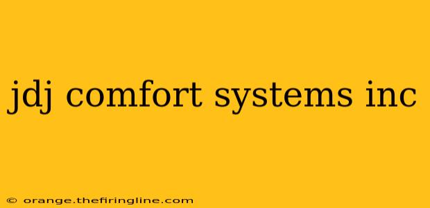 jdj comfort systems inc