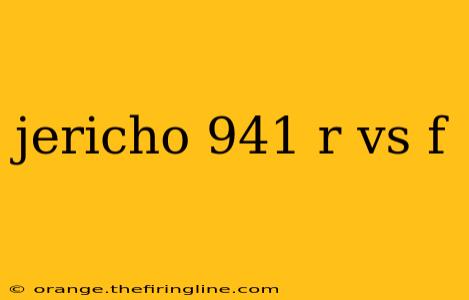 jericho 941 r vs f