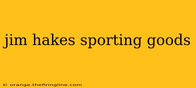 jim hakes sporting goods