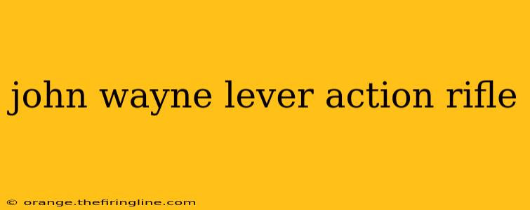 john wayne lever action rifle