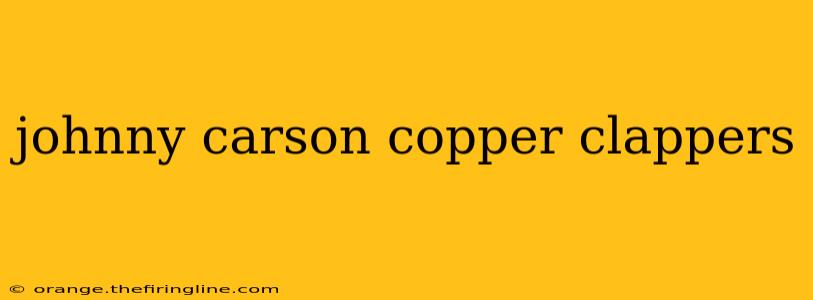 johnny carson copper clappers