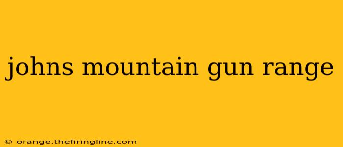 johns mountain gun range