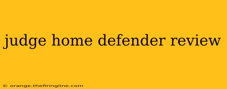 judge home defender review