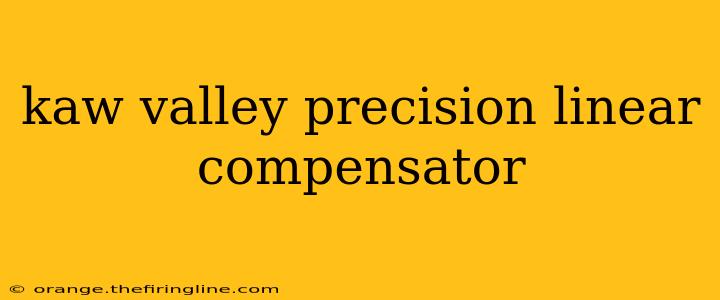 kaw valley precision linear compensator