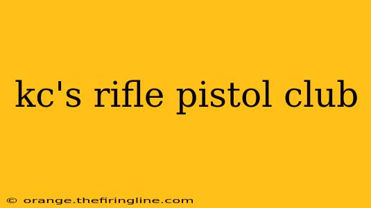 kc's rifle pistol club