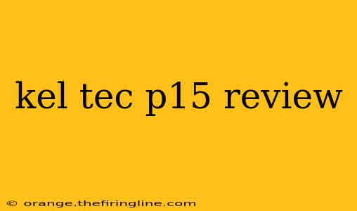 kel tec p15 review