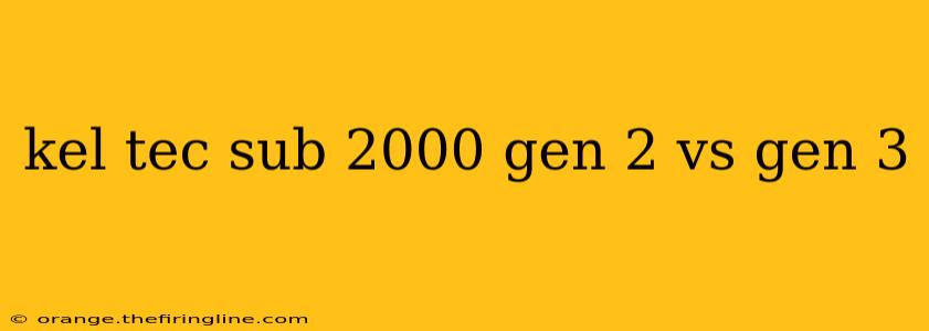 kel tec sub 2000 gen 2 vs gen 3