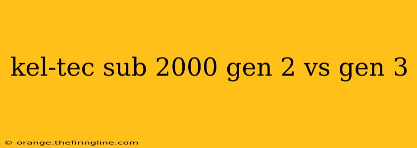 kel-tec sub 2000 gen 2 vs gen 3