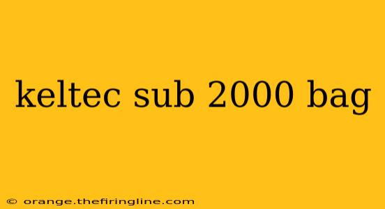 keltec sub 2000 bag