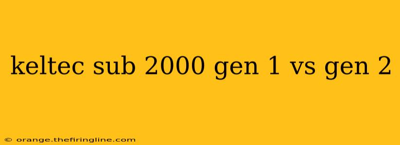 keltec sub 2000 gen 1 vs gen 2