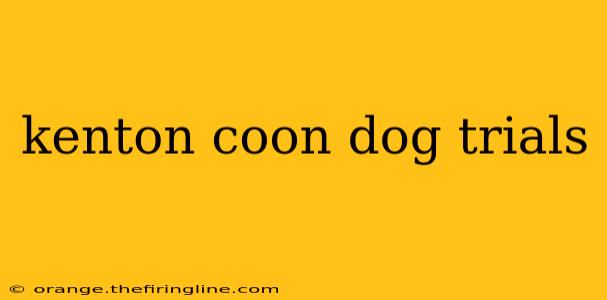 kenton coon dog trials