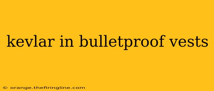 kevlar in bulletproof vests