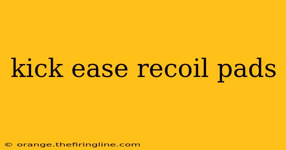 kick ease recoil pads