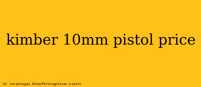 kimber 10mm pistol price